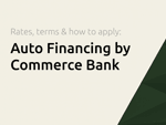 Auto Financing by Commerce Bank: The Full Guide to Rates, Terms and How to Apply