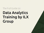 Data Analytics Training by ILX Group: The Full Guide